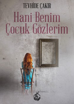 HANİ BENİM ÇOCUK GÖZLERİM