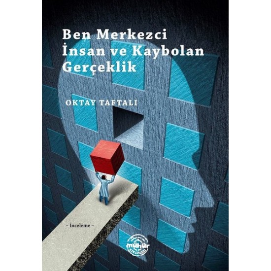 Ben Merkezci İnsan ve Kaybolan Gerçeklik