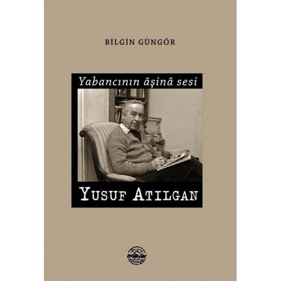 Yabancının Aşina Sesi Yusuf Atılgan